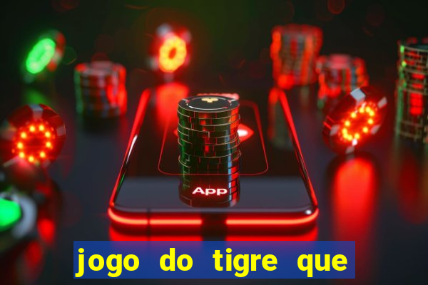 jogo do tigre que paga dinheiro de verdade